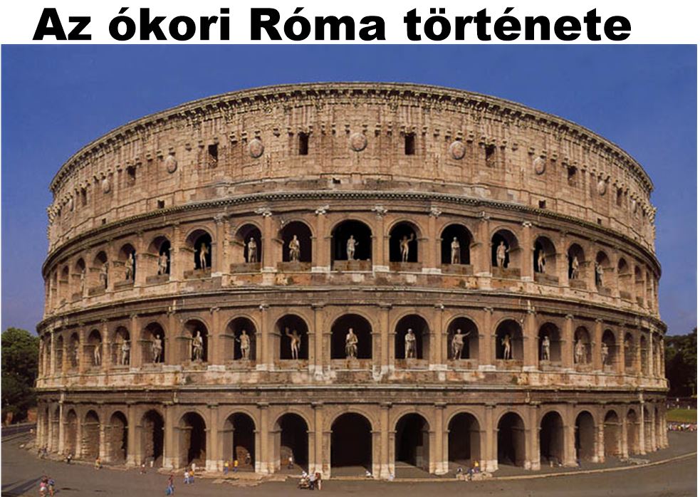 Az ókori Róma története - "mert minden út Rómába vezet"